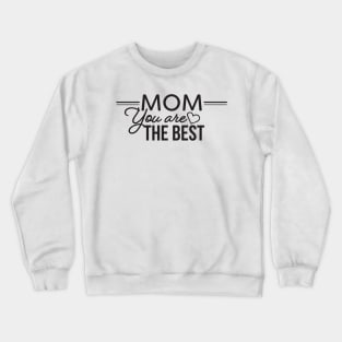 Mom You Are The Best - Best mother with Heart Crewneck Sweatshirt